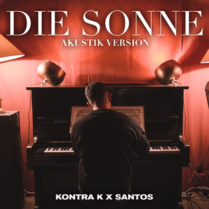 Die Sonne (Akustik Version) - Kontra K & SANTOS