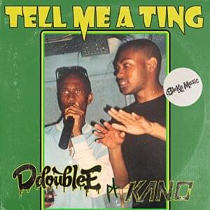 Tell Me A Ting - D Double E (Ft. Kano)