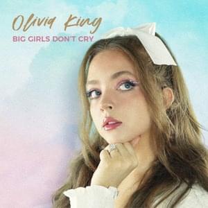 Big Girls Don’t Cry - Olivia King