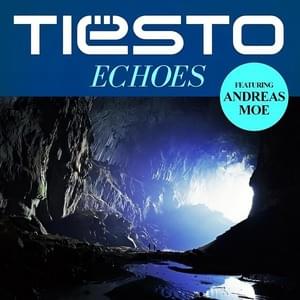 Echoes - Tiësto (Ft. Andreas Moe)