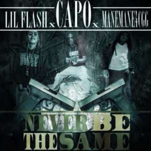 Never Be The Same - Capo (GBE) (Ft. Lil Flash & ManeMane4CGG)