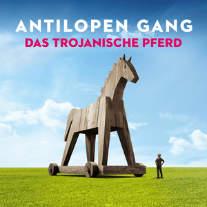 Das Trojanische Pferd - Antilopen Gang