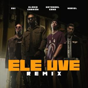 Ele Uve (Remix) - Eladio Carrión, Natanael Cano & Ovi (Ft. Noriel)