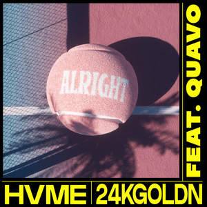 Alright - HVME & 24kGoldn (Ft. Quavo)