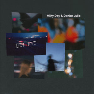 Let Me - Milky Day & Denise Julia