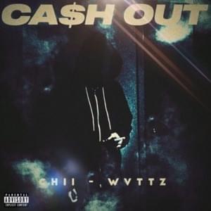 Cash Out - CHII WVTTZ