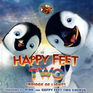 Bridge of Light - P!nk & Happy Feet Two Chorus