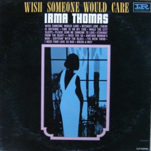 Wish Someone Would Care - Irma Thomas