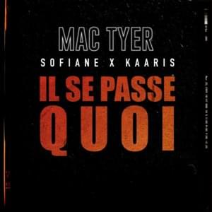 Il se passe quoi - Mac Tyer (Ft. Kaaris & Sofiane)