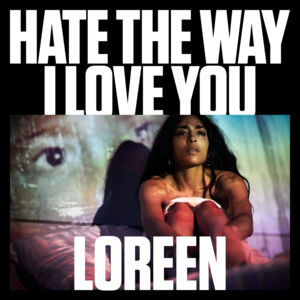 Hate the Way I Love You - Loreen