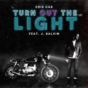 Turn Out the Light - Cris Cab (Ft. J Balvin)