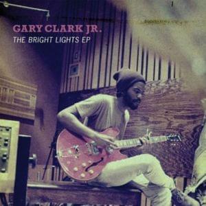 Don’t Owe You a Thang - Gary Clark Jr.