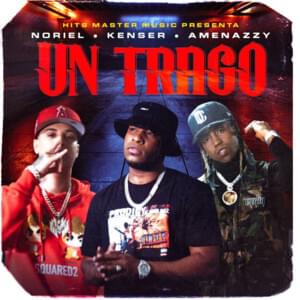 Un Trago - Noriel, kenser & Amenazzy