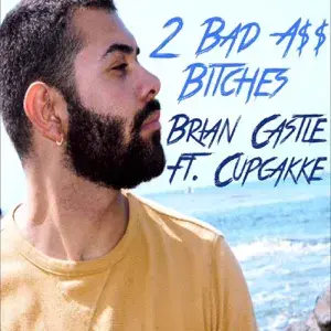 2 Bad Azz Bitches - Brian Castle (Ft. ​cupcakKe)