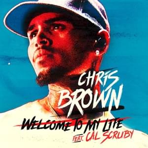 Welcome to My Life - Chris Brown (Ft. Cal Scruby)