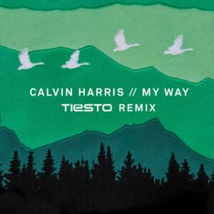 My Way (Tiësto Remix) - Calvin Harris