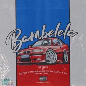 Bambelela - Dr. Peppa (Ft. Blxckie, Cassper Nyovest, Focalistic & Set (ZAF))