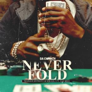 Never Fold - Da Church, Marqus Anthony & MIRAQL3 (Ft. Xay Hill)