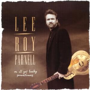 We All Get Lucky Sometimes - Lee Roy Parnell (Ft. Mary Chapin Carpenter)