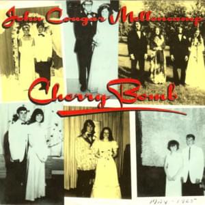 Cherry Bomb - John Mellencamp