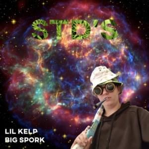 STDS - Lil Kelp and Big Spork (Ft. Big Spork & The Notorious B.I.G.)