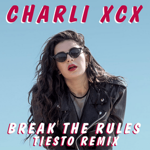 Break The Rules (Tiësto Remix) - Charli xcx