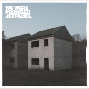 This Is My House, This Is My Home - We Were Promised Jetpacks