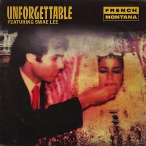 Unforgettable - French Montana (Ft. Swae Lee)