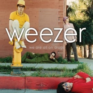 We Are All On Drugs - Weezer