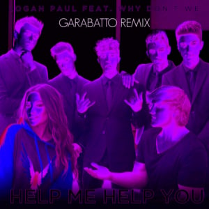 Help Me Help You (GARABATTO Remix) - Logan Paul (Ft. Why Don't We)