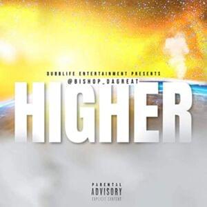 Higher - Bishop DaGreat