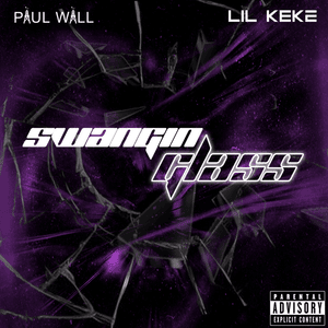 Swangin’ Glass - Paul Wall & Lil Keke