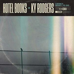 I Don’t Want To Go - Hotel Books + Ky Rodgers