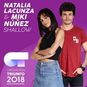 Shallow - Operación Triunfo 2018 (Ft. Miki Núñez & Natalia Lacunza)