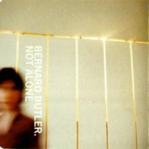 Not Alone - Bernard Butler