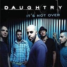 It’s Not Over (Remastered) - Daughtry