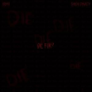 DIE FOR? - XALMA (Ft. Shiloh Dynasty)