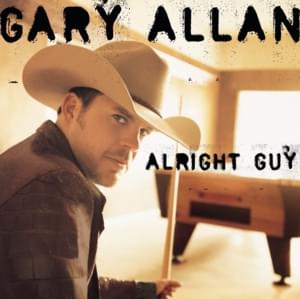 What I’d Say - Gary Allan