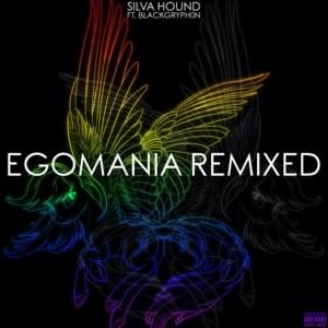 EGOMANIA (Vylet Remix) - Silva Hound (Ft. Black Gryph0n)