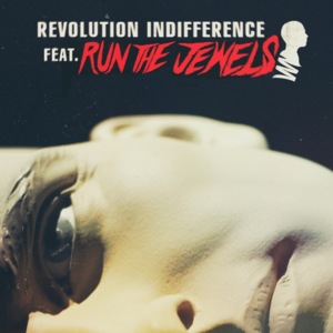 Revolution Indifference - Until The Ribbon Breaks (Ft. Run The Jewels)