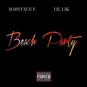 Beach Party - Babyfxce E (Ft. Lil Lik)