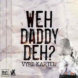 Weh Daddy Deh - Vybz Kartel