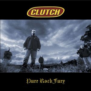 Pure Rock Fury - Clutch