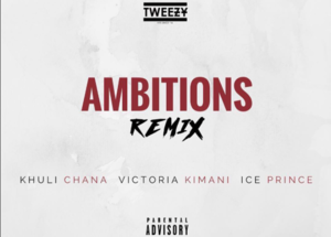 Ambitions (Remix) - Tweezy (Ft. Ice Prince, Khuli Chana & Victoria Kimani)