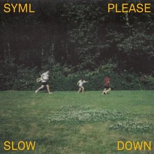 Please Slow Down - SYML