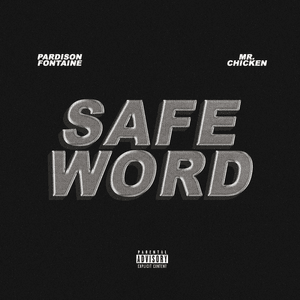 Safe Word - Pardison Fontaine & Mr. Chicken