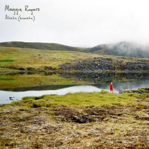 Alaska (Acoustic) - Maggie Rogers