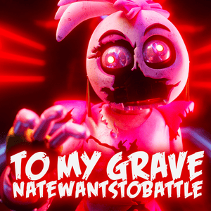 To My Grave - NateWantsToBattle