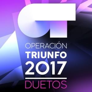 Te quiero, te quiero - Operación Triunfo 2017 (Ft. Javian & Miriam Rodríguez)