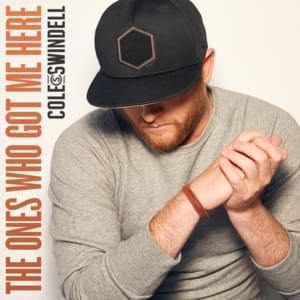 The Ones Who Got Me Here - Cole Swindell